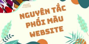 Những nguyên tắc phối màu website khi thiết kế web chuyên nghiệp