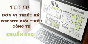 Top 10 đơn vị thiết kế website giới thiệu công ty chuẩn SEO