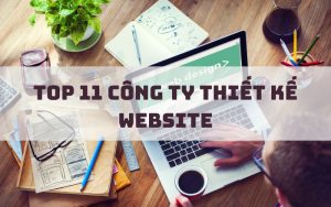 Top các công ty thiết kế website chất lượng