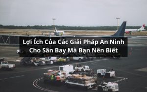 giải pháp an ninh cho sân bay