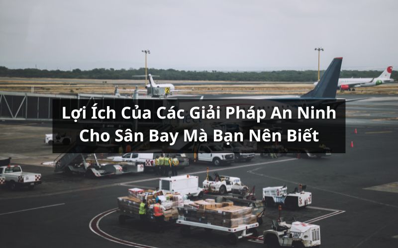 giải pháp an ninh cho sân bay