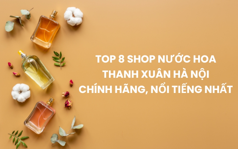 shop nước hoa thanh xuân hà nội