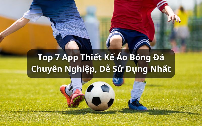 app thiết kế áo bóng đá