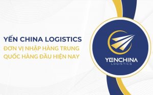 đơn vị nhập hộ hàng nội địa trung Yến China