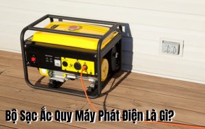 bộ sạc ắc quy máy phát điện là gì
